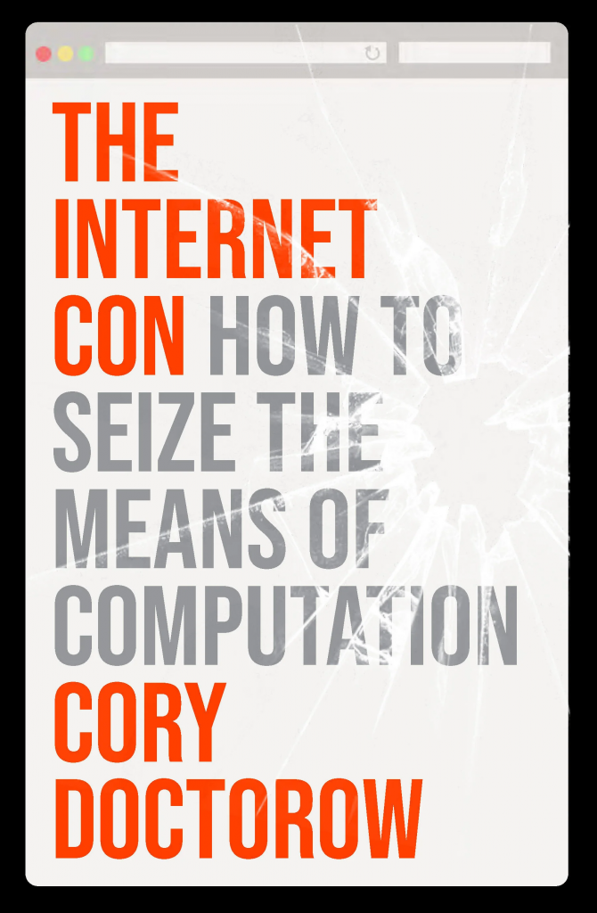 The Internet Con: How To Seize the Means of Computation