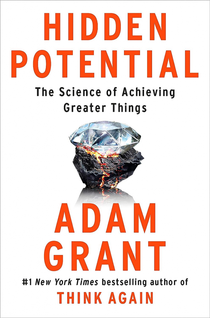 Hidden Potential: The Science of Achieving Greater Things Adam Grant