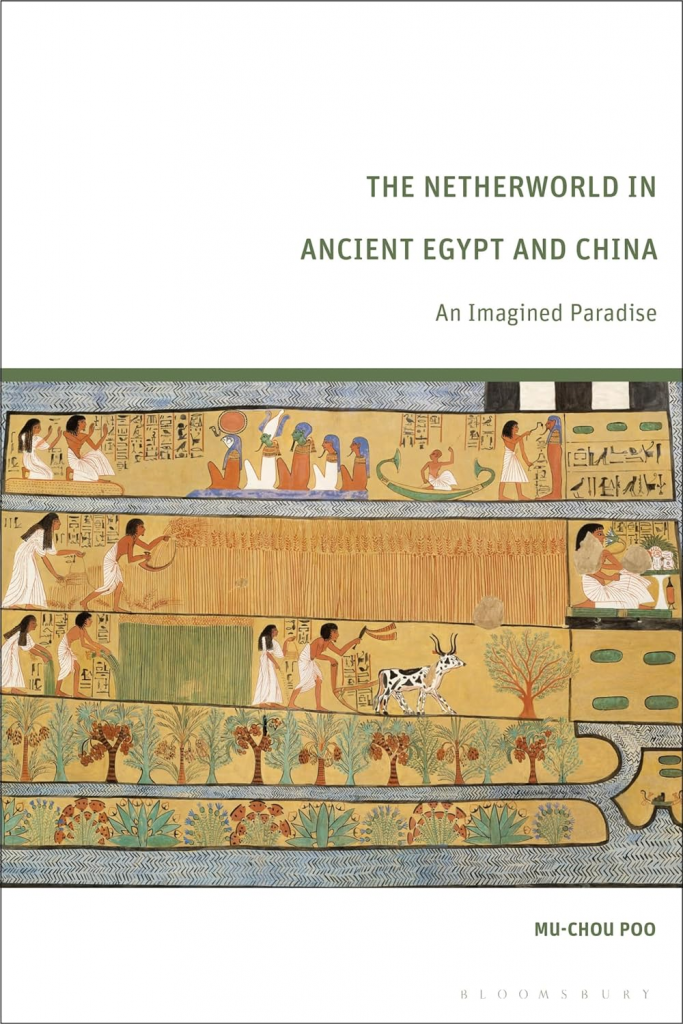 The Netherworld in Ancient Egypt and China: An Imagined Paradise by Mu-chou Poo 