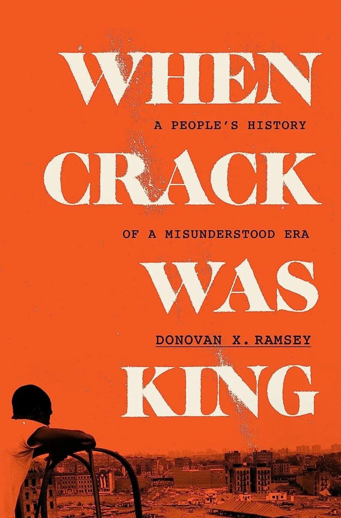 When Crack Was King: A People's History of a Misunderstood Era