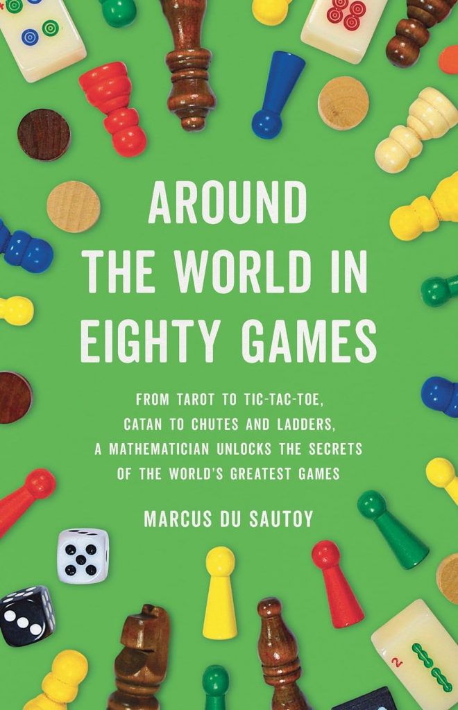 Around the World in 80 Games: A Mathematician Unlocks the Secrets of the Greatest Games