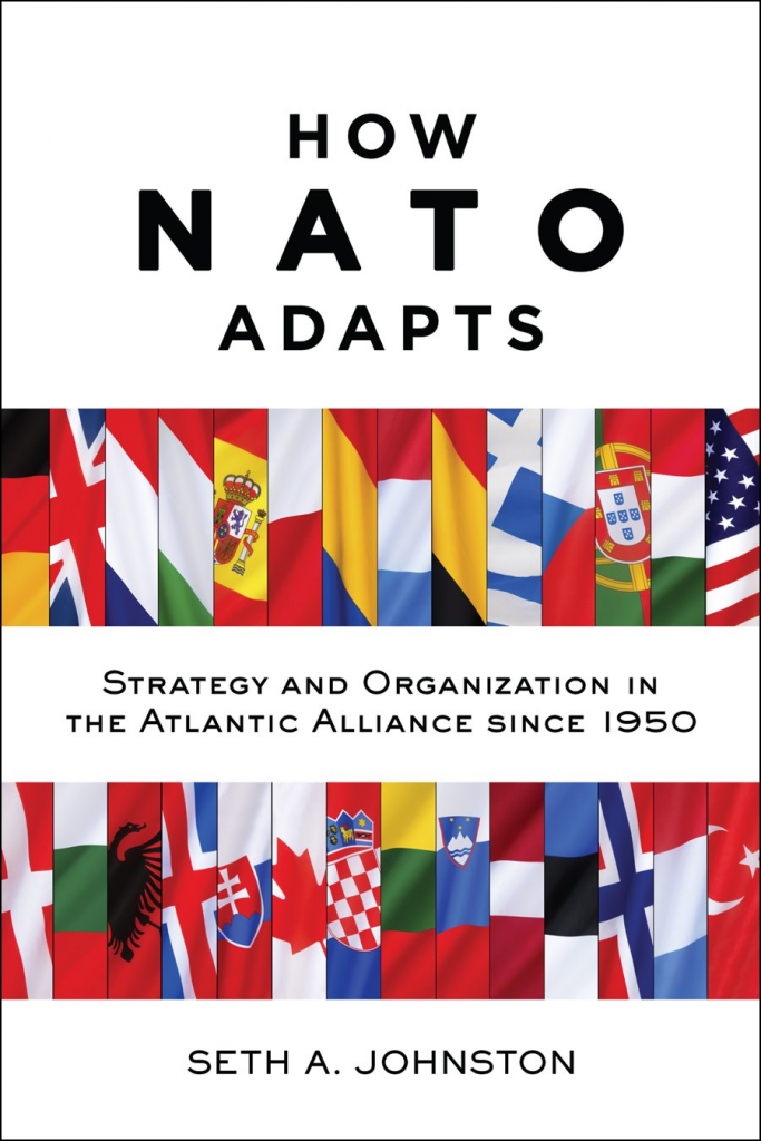 How NATO Adapts: Strategy and Organization in the Atlantic Alliance since 1950