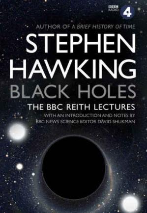 Black Holes: the Reith Lectures